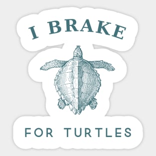 I brake for turtles Sticker